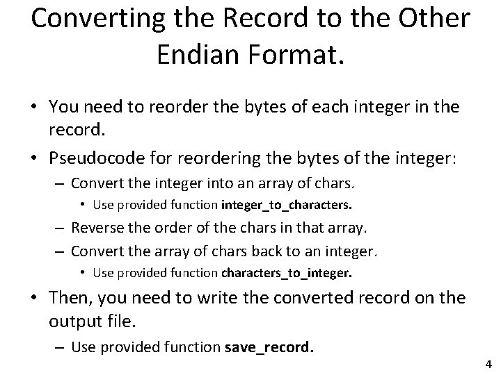 Converting the Record to the Other Endian Format. • You need to reorder the