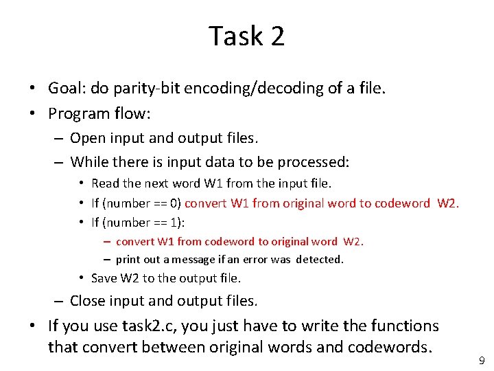 Task 2 • Goal: do parity-bit encoding/decoding of a file. • Program flow: –