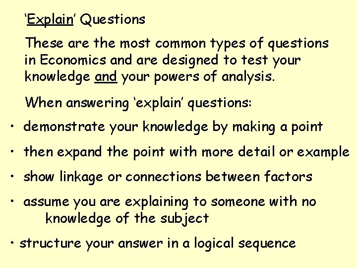 ‘Explain’ Questions These are the most common types of questions in Economics and are