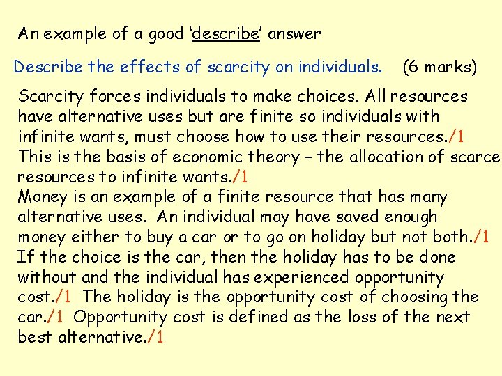 An example of a good ‘describe’ answer Describe the effects of scarcity on individuals.