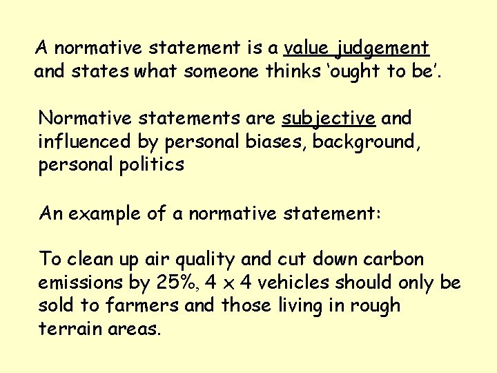 A normative statement is a value judgement and states what someone thinks ‘ought to