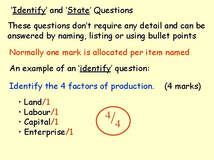 ‘Identify’ and ‘State’ Questions These questions don’t require any detail and can be answered