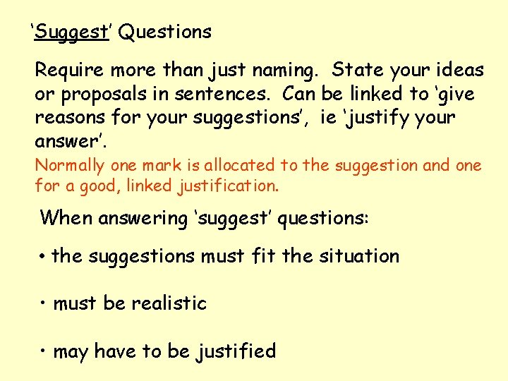 ‘Suggest’ Questions Require more than just naming. State your ideas or proposals in sentences.