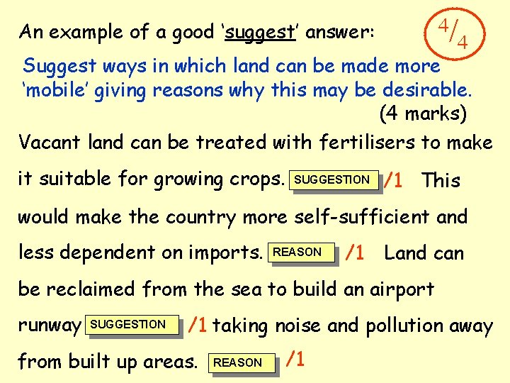 4/ An example of a good ‘suggest’ answer: 4 Suggest ways in which land