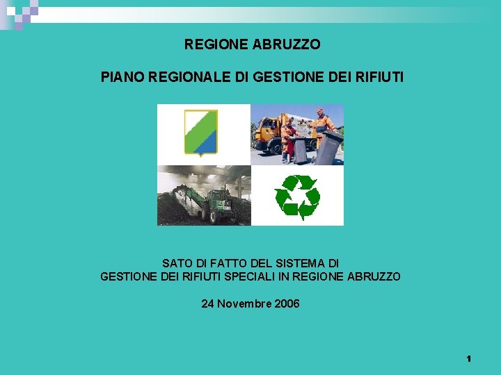 REGIONE ABRUZZO PIANO REGIONALE DI GESTIONE DEI RIFIUTI SATO DI FATTO DEL SISTEMA DI