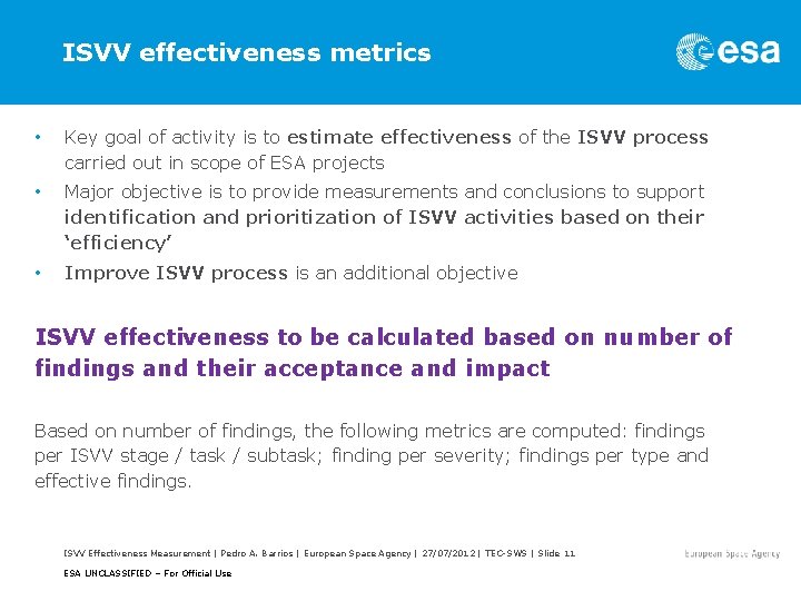 ISVV effectiveness metrics • Key goal of activity is to estimate effectiveness of the