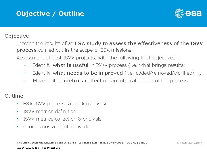 Objective / Outline Objective Present the results of an ESA study to assess the
