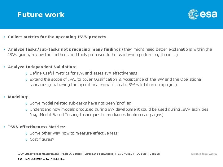 Future work • Collect metrics for the upcoming ISVV projects. • Analyze tasks/sub-tasks not