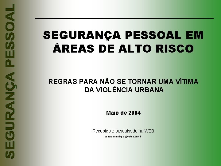 SEGURANÇA PESSOAL EM ÁREAS DE ALTO RISCO REGRAS PARA NÃO SE TORNAR UMA VÍTIMA