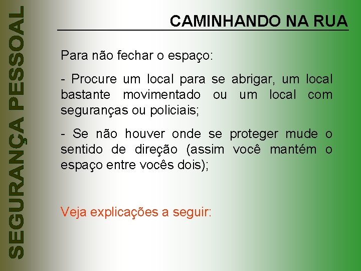 CAMINHANDO NA RUA Para não fechar o espaço: - Procure um local para se