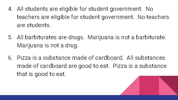 4. All students are eligible for student government. No teachers are students. 5. All
