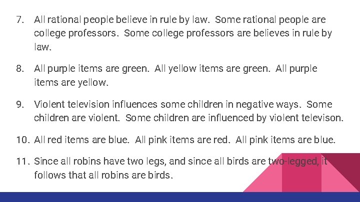 7. All rational people believe in rule by law. Some rational people are college