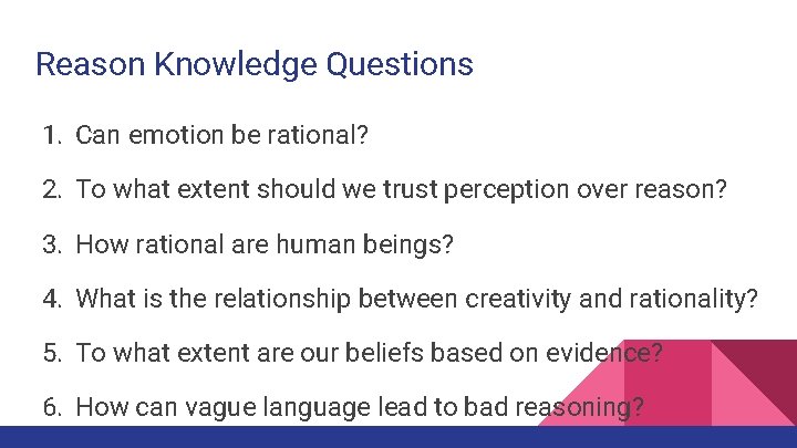 Reason Knowledge Questions 1. Can emotion be rational? 2. To what extent should we