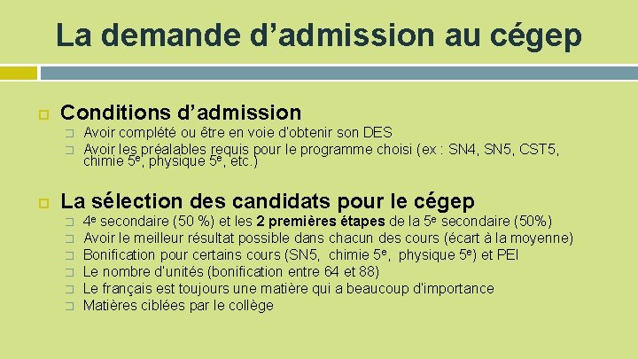 La demande d’admission au cégep Conditions d’admission � � Avoir complété ou être en