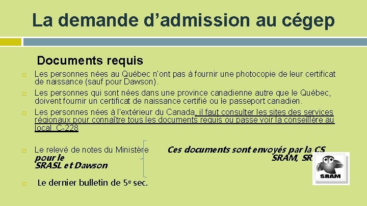 La demande d’admission au cégep Documents requis Les personnes nées au Québec n’ont pas