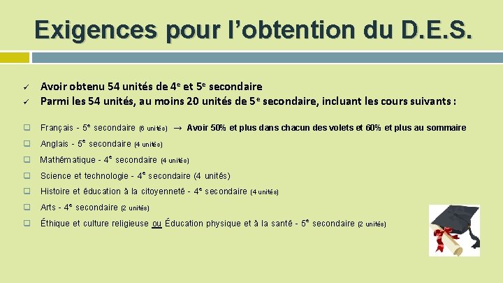 Exigences pour l’obtention du D. E. S. ü ü q q q q Avoir