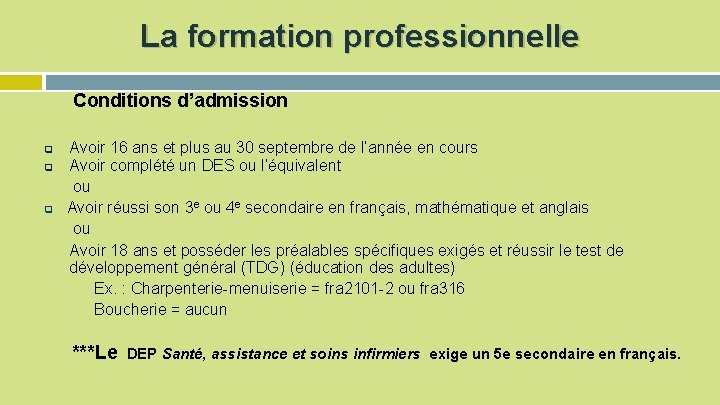 La formation professionnelle Conditions d’admission q q q Avoir 16 ans et plus au