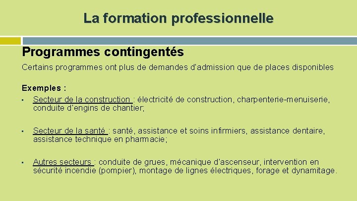 La formation professionnelle Programmes contingentés Certains programmes ont plus de demandes d’admission que de