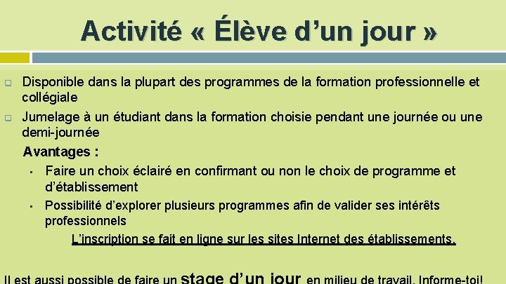 Activité « Élève d’un jour » q q Disponible dans la plupart des programmes
