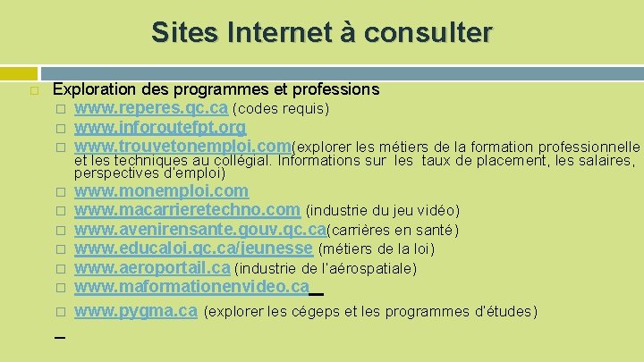 Sites Internet à consulter Exploration des programmes et professions � www. reperes. qc. ca