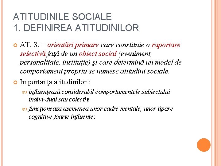 ATITUDINILE SOCIALE 1. DEFINIREA ATITUDINILOR AT. S. = orientări primare constituie o raportare selectivă