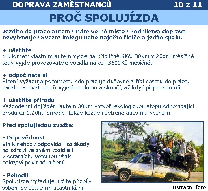 Spolujízda: proč ji využívat? DOPRAVA ZAMĚSTNANCŮ 10 z 11 PROČ SPOLUJÍZDA Jezdíte do práce