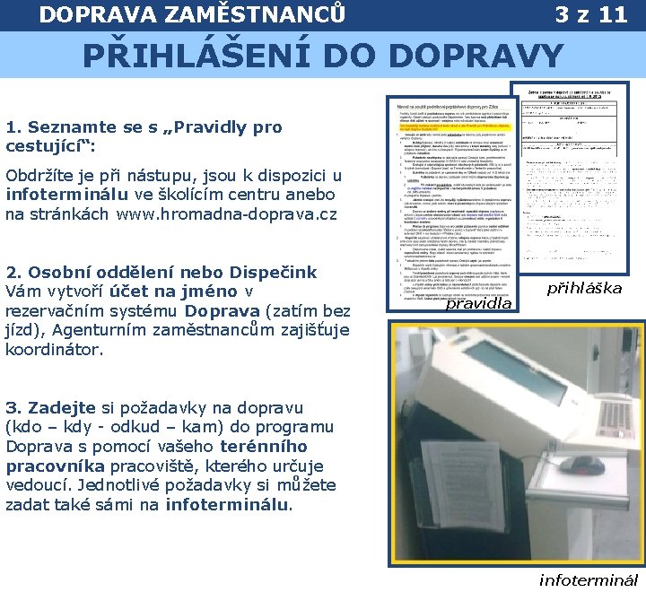 DOPRAVA ZAMĚSTNANCŮ 3 z 11 PŘIHLÁŠENÍ DO DOPRAVY 1. Seznamte se s „Pravidly pro