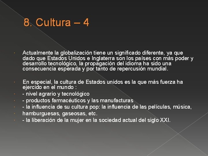 8. Cultura – 4 Actualmente la globalización tiene un significado diferente, ya que dado