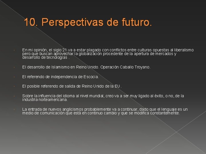 10. Perspectivas de futuro. En mi opinión, el siglo 21 va a estar plagado