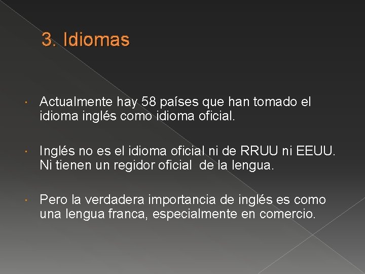 3. Idiomas Actualmente hay 58 países que han tomado el idioma inglés como idioma