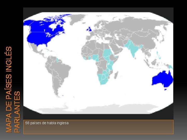 MAPA DE PAÍSES INGLÉS PARLANTES 58 países de habla inglesa MAPA DE PAÍSES INGLÉS PARLANTES 58 países de habla inglesa