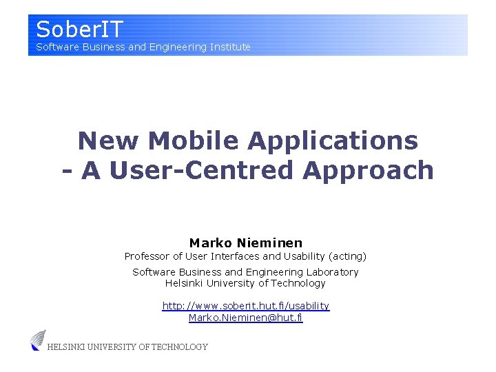 Sober. IT Software Business and Engineering Institute New Mobile Applications - A User-Centred Approach