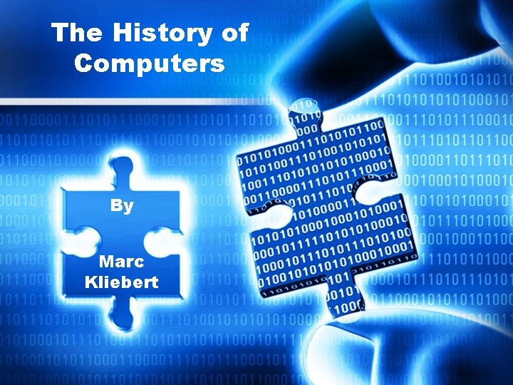 The History of Computers By Marc Kliebert 