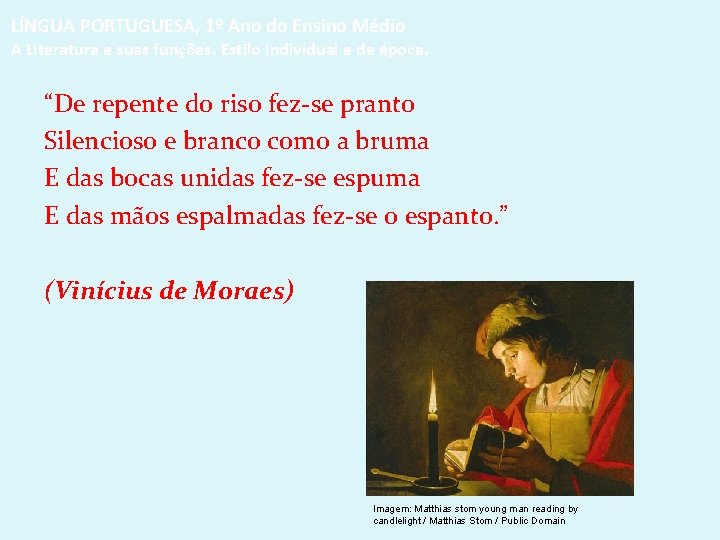 LÍNGUA PORTUGUESA, 1º Ano do Ensino Médio A Literatura e suas funções. Estilo individual