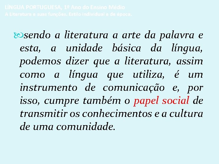 LÍNGUA PORTUGUESA, 1º Ano do Ensino Médio A Literatura e suas funções. Estilo individual