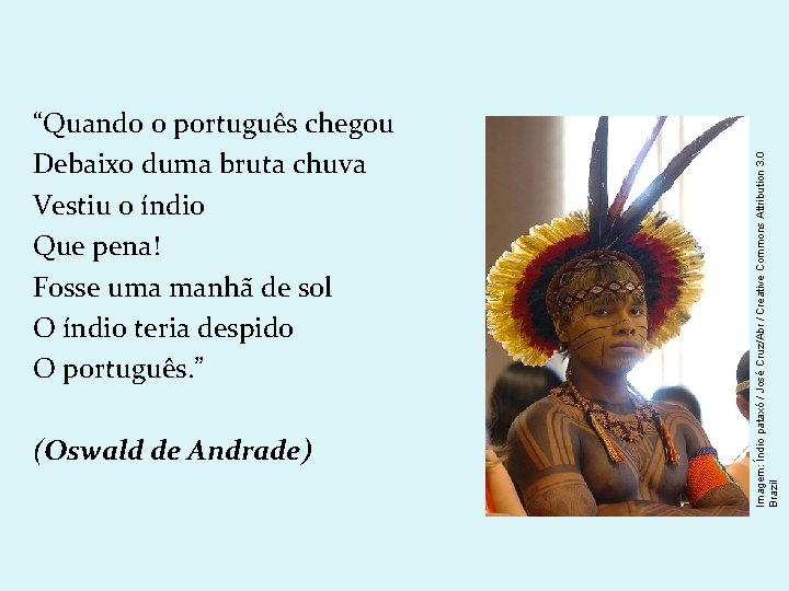 (Oswald de Andrade) Imagem: Índio pataxó / José Cruz/Abr / Creative Commons Attribution 3.