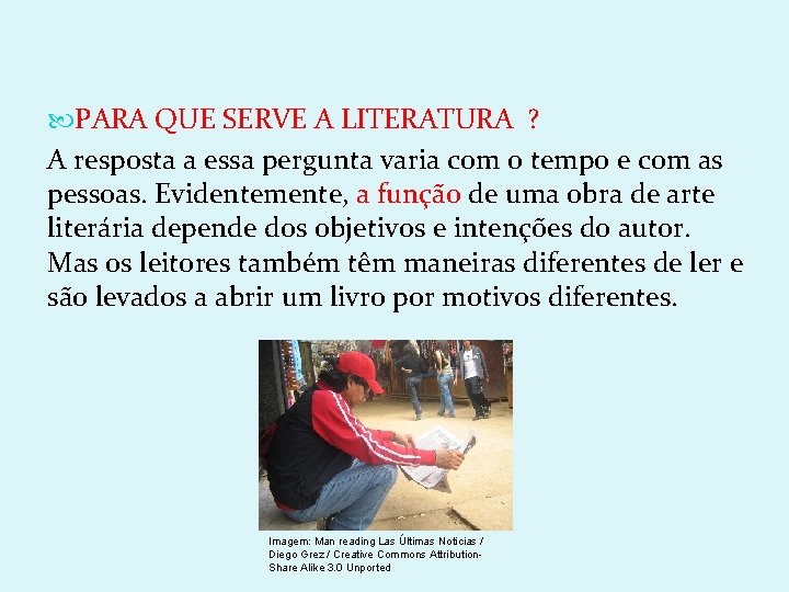  PARA QUE SERVE A LITERATURA ? A resposta a essa pergunta varia com