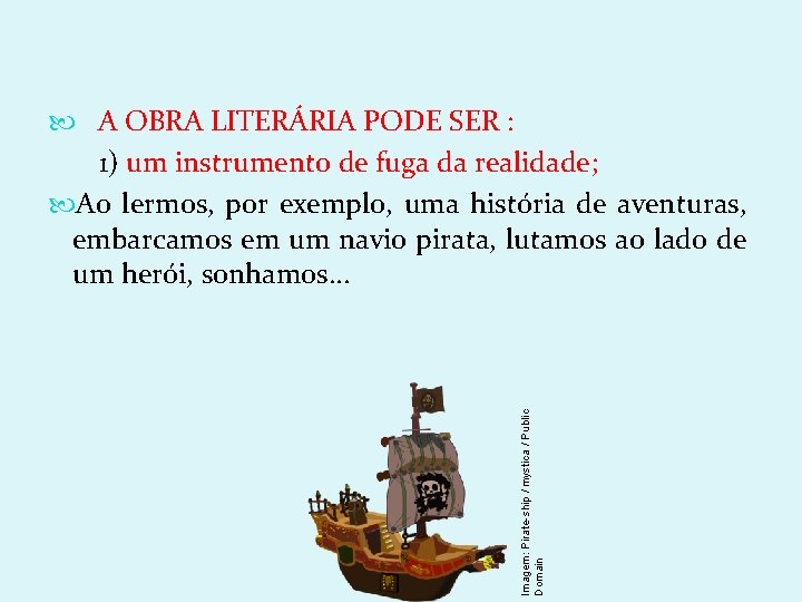 Imagem: Pirate-ship / mystica / Public Domain A OBRA LITERÁRIA PODE SER : 1)