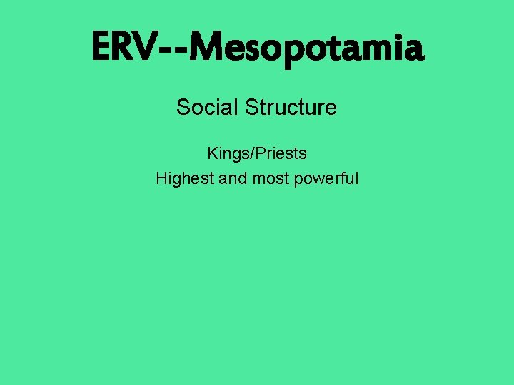 ERV--Mesopotamia Social Structure Kings/Priests Highest and most powerful 