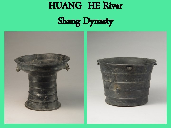 HUANG HE River Shang Dynasty 