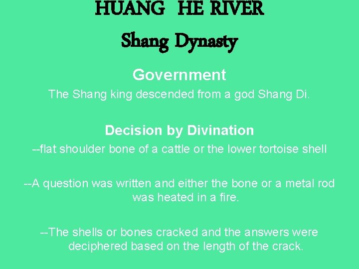 HUANG HE RIVER Shang Dynasty Government The Shang king descended from a god Shang