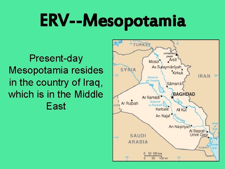 ERV--Mesopotamia Present-day Mesopotamia resides in the country of Iraq, which is in the Middle