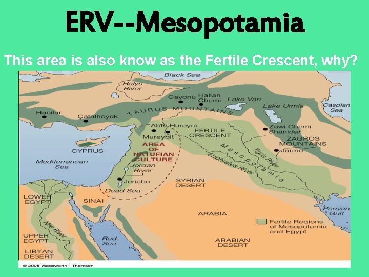 ERV--Mesopotamia This area is also know as the Fertile Crescent, why? 