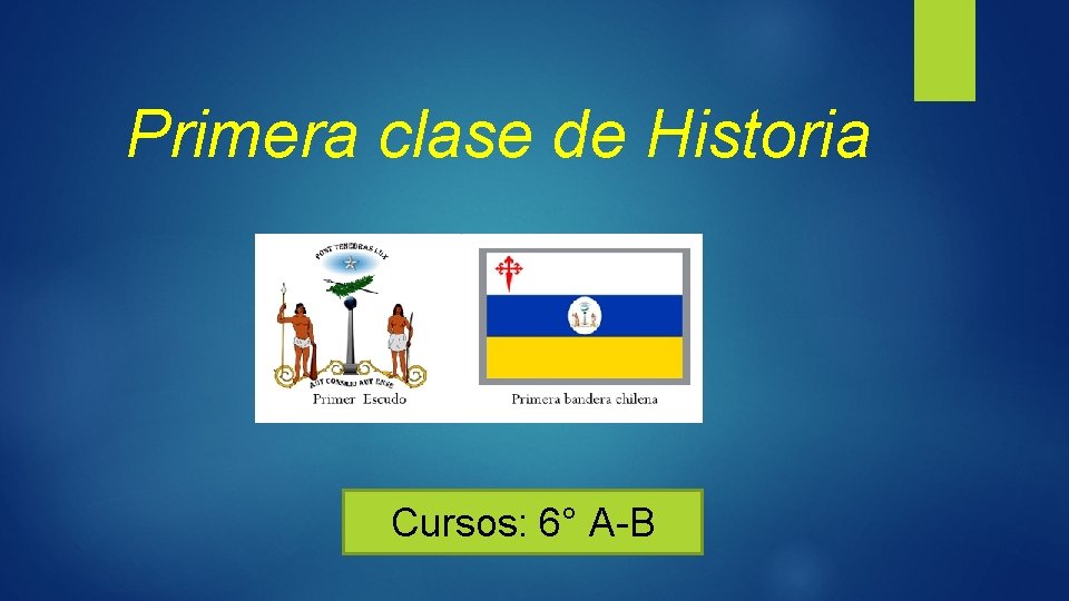 Primera clase de Historia Cursos: 6° A-B 