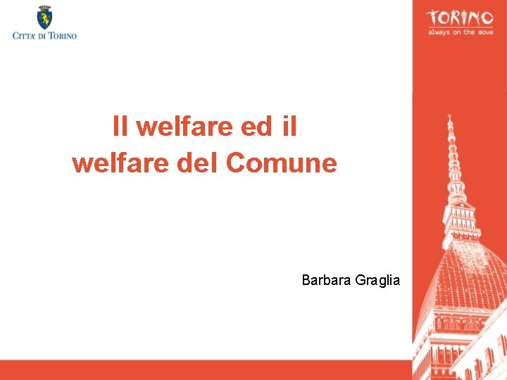Il welfare ed il welfare del Comune Barbara Graglia 