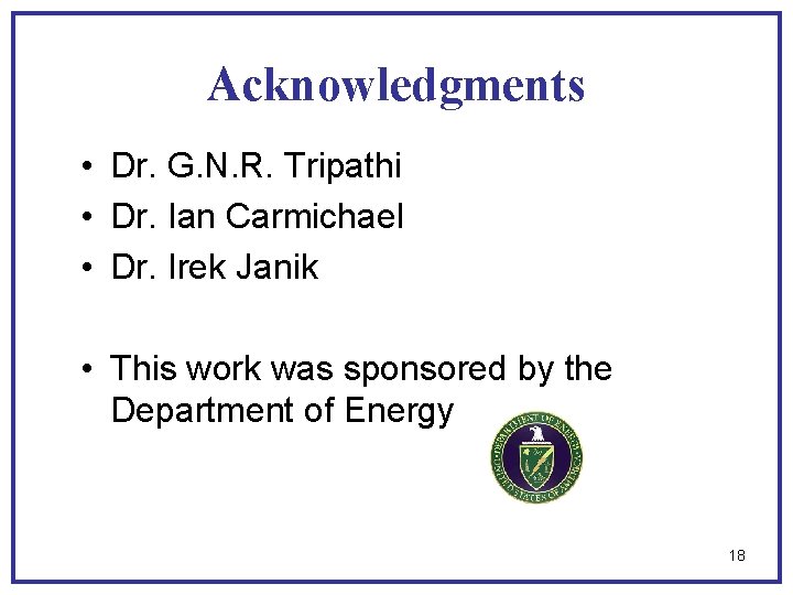 Acknowledgments • Dr. G. N. R. Tripathi • Dr. Ian Carmichael • Dr. Irek