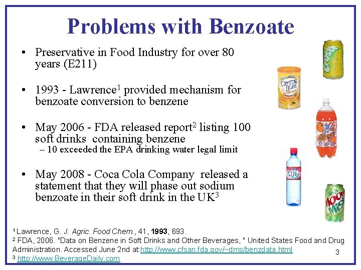 Problems with Benzoate • Preservative in Food Industry for over 80 years (E 211)