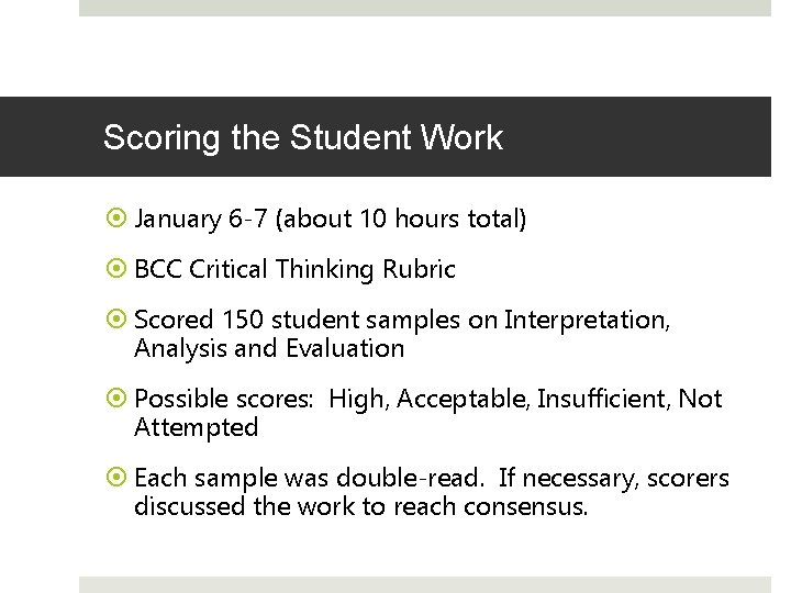 Scoring the Student Work January 6 -7 (about 10 hours total) BCC Critical Thinking