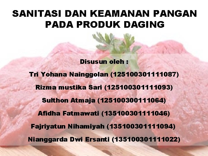 SANITASI DAN KEAMANAN PANGAN PADA PRODUK DAGING Disusun oleh : Tri Yohana Nainggolan (125100301111087)