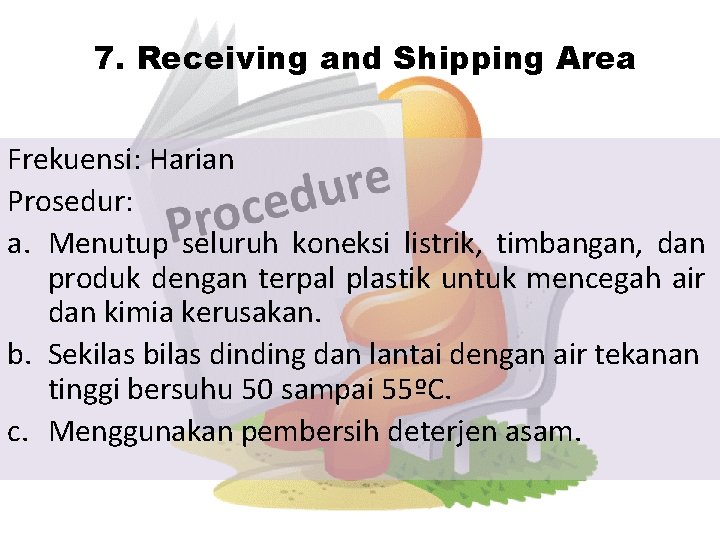 7. Receiving and Shipping Area Frekuensi: Harian Prosedur: a. Menutup seluruh koneksi listrik, timbangan,